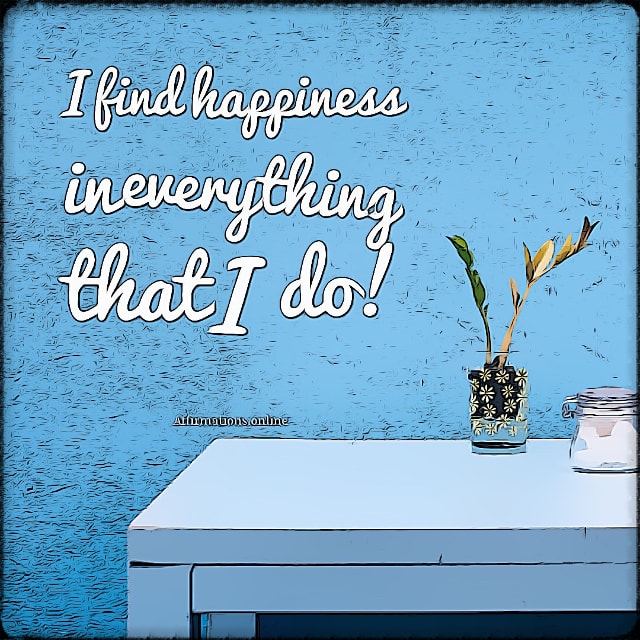 I-find-happiness-in-everything-positive-affirmation.jpg