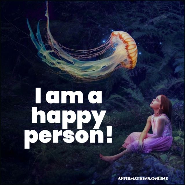 Positive Affirmation from Affirmations.online - I am a happy person!