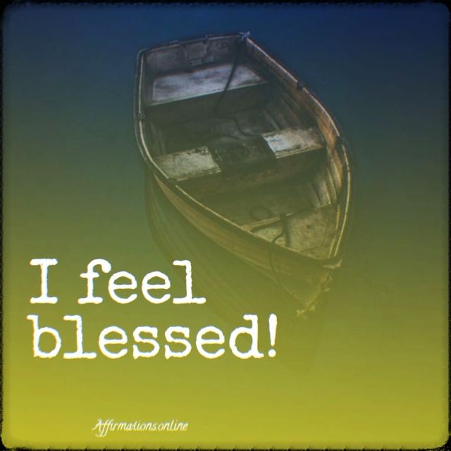 Positive affirmation from Affirmations.online - I feel blessed!