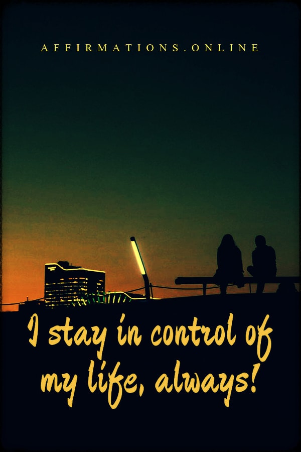 I stay in control of my life, always! Positive affirmation from Affirmations.online - I stay in control of my life, always!