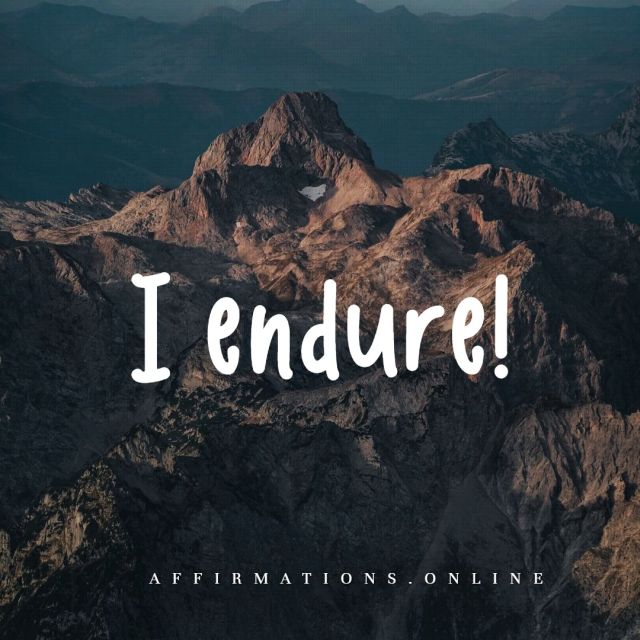 I endure! Affirmation for Endurance from Affirmations.online - I endure!