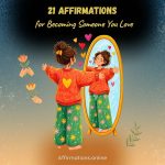 21 Affirmations for Becoming Someone You Love 21 Affirmations for Becoming Someone You Love - Featured Image