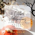 22 October Affirmations for a Cozy Autumn Mood 22 October Affirmations for a Cozy Autumn Mood - Featured Image