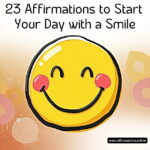 23 Affirmations to Start Your Day with a Smile 23 Affirmations to Start Your Day with a Smile - Featured Image
