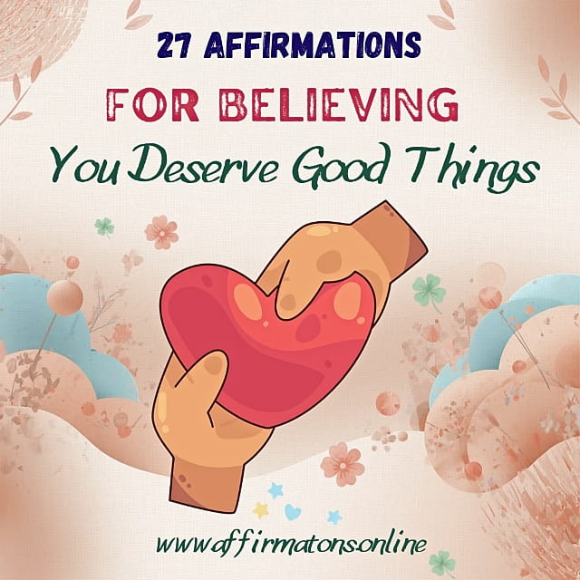 27 Affirmations for Believing You Deserve Good Things 27 Affirmations for Believing You Deserve Good Things - Featured Image