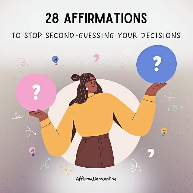 28 Affirmations to Stop Second-Guessing Your Decisions 28 Affirmations to Stop Second-Guessing Your Decisions - Featured Image