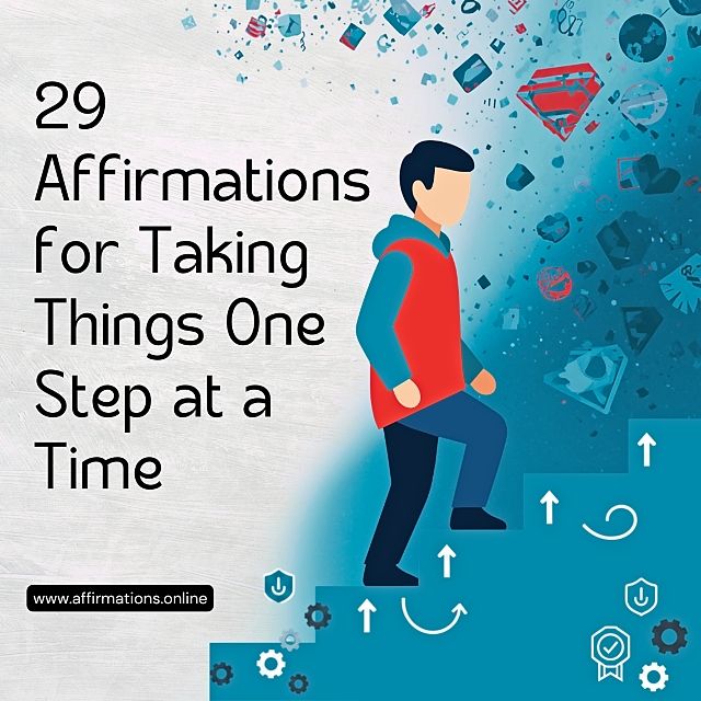29 Affirmations for Taking Things One Step at a Time 29 Affirmations for Taking Things One Step at a Time - Featured Image