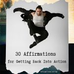 30 Affirmations for Getting Back Into Action 30 Affirmations for Getting Back Into Action - Featured Image
