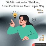 30 Affirmations for Thinking About Problems in a More Helpful Way 30 Affirmations for Thinking About Problems in a More Helpful Way - Featured Image