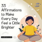 33 Affirmations to Make Every Day Feel a Little Brighter 33 Affirmations to Make Every Day Feel a Little Brighter - Featured Image