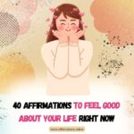 40 Affirmations to Feel Good About Your Life Right Now 40 Affirmations to Feel Good About Your Life Right Now - Featured Image