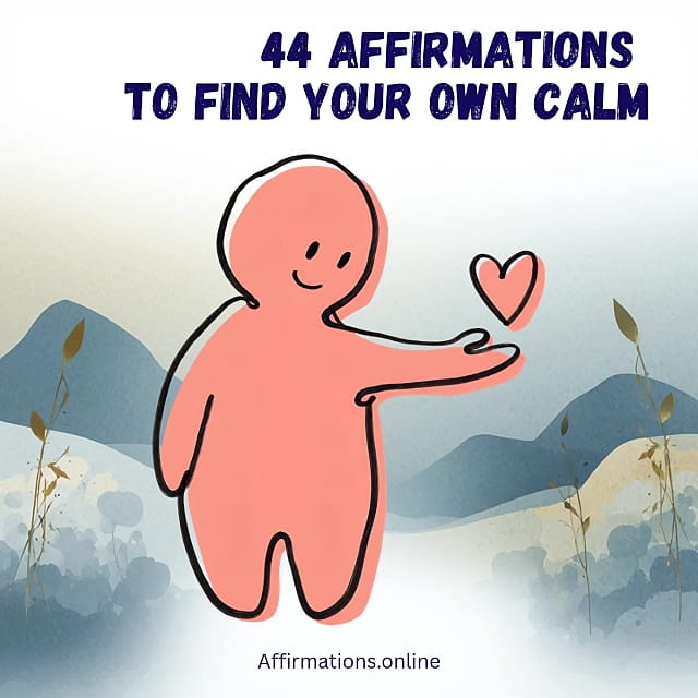 44 Affirmations to Find Your Own Calm 44 Affirmations to Find Your Own Calm - Featured Image