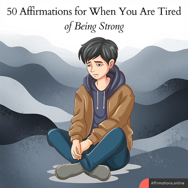 50 Affirmations for When You Are Tired of Being Strong 50 Affirmations for When You Are Tired of Being Strong - Featured Image