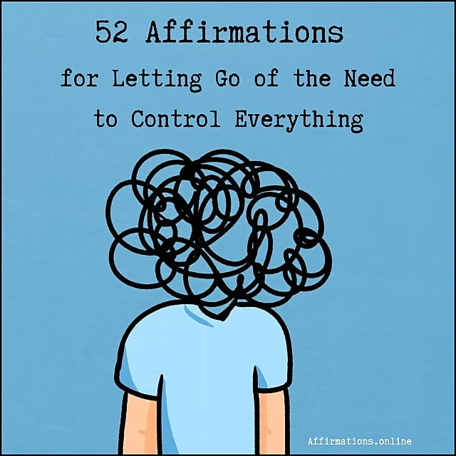 52 Affirmations for Letting Go of the Need to Control Everything 52 Affirmations for Letting Go of the Need to Control Everything - Featured Image