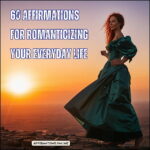 60 Affirmations for Romanticizing Your Everyday Life 60 Affirmations for Romanticizing Your Everyday Life - Featured Image