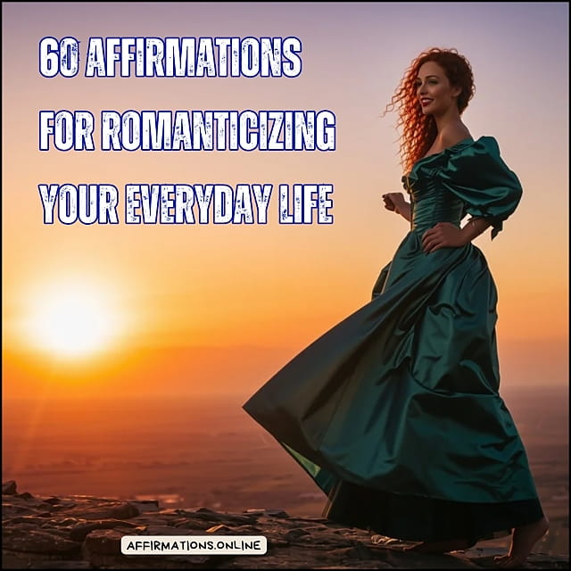 60 Affirmations for Romanticizing Your Everyday Life 60 Affirmations for Romanticizing Your Everyday Life - Featured Image