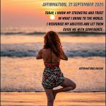 Affirmation, 21 September 2026 Daily Positive Affirmation for 21 September 2026, from Affirmations.online: Today, I know my strengths and trust in what I bring to the world. I recognize my abilities and let them guide me with confidence.