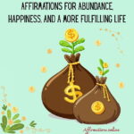 Affirmations for Abundance, Happiness, and a More Fulfilling Life Affirmations for Abundance, Happiness, and a More Fulfilling Life - Article From Affirmations.online With 56 Powerful Affirmations - Featured Image