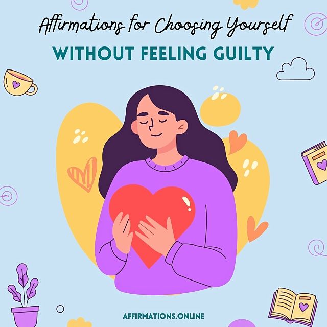 Affirmations for Choosing Yourself Without Feeling Guilty Affirmations for Choosing Yourself Without Feeling Guilty - Article From Affirmations.online With 35 Powerful Affirmations - Featured Image