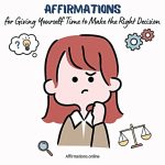 Affirmations for Giving Yourself Time to Make the Right Decision Affirmations for Giving Yourself Time to Make the Right Decision - Article From Affirmations.online With 36 Poweful Affirmations - Featured Image