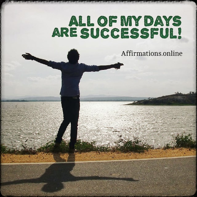 All of my days are successful! Positive affirmation from Affirmations.online - All of my days are successful!