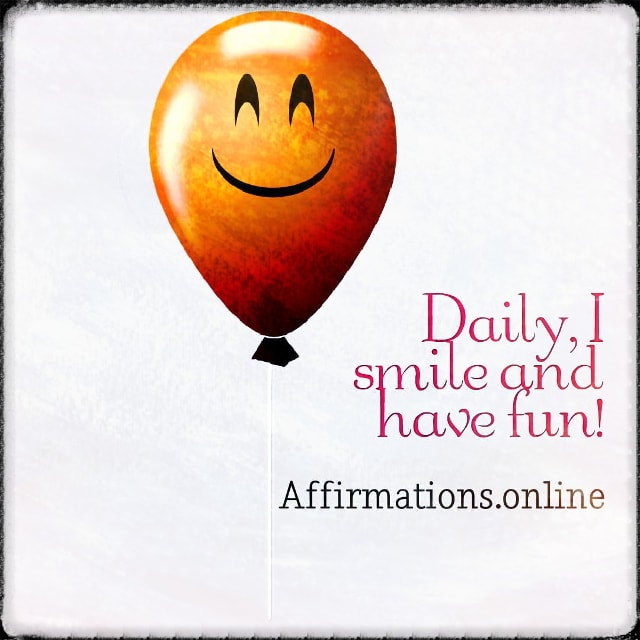 Daily, I smile and have fun! Positive affirmation from Affirmations.online - Daily, I smile and have fun!