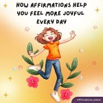 How Affirmations Help You Feel More Joyful Every Day How Affirmations Help You Feel More Joyful Every Day - Featured Image