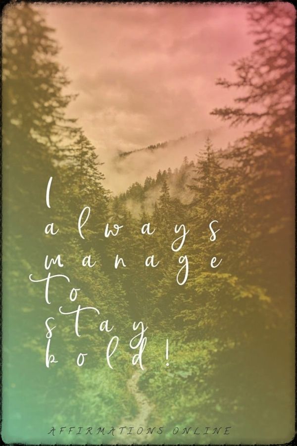 I always manage to stay bold! Positive affirmation from Affirmations.online - I always manage to stay bold!