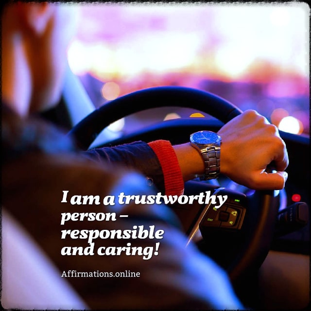 I am a trustworthy person – responsible and caring! Positive affirmation from Affirmations.online - I am a trustworthy person – responsible and caring!