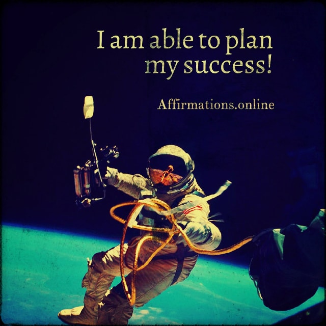 I am able to plan my success! Positive affirmation from Affirmations.online - I am able to plan my success!