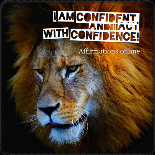 I am confident, and I act with confidence! Positive affirmation from Affirmations.online - I am confident, and I act with confidence!