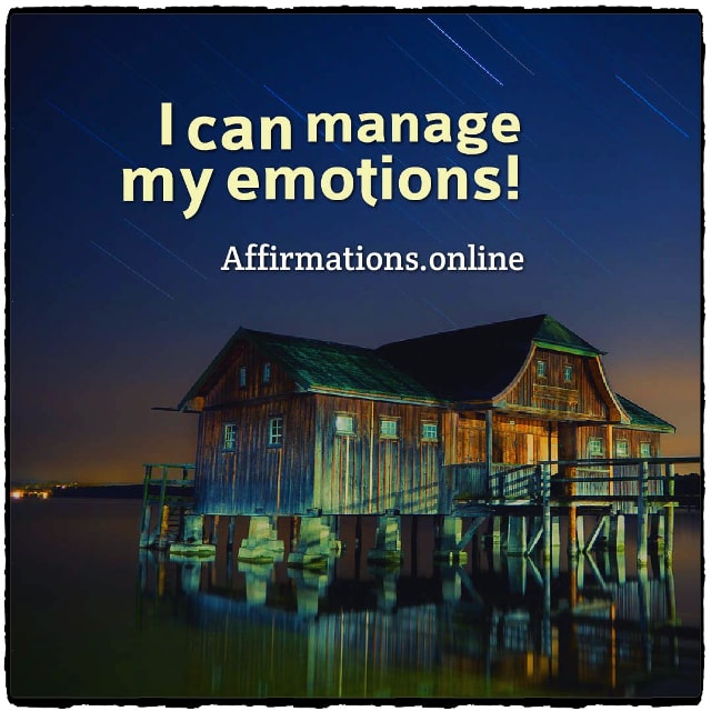 I can manage my emotions! Positive affirmation from Affirmations.online - I can manage my emotions!
