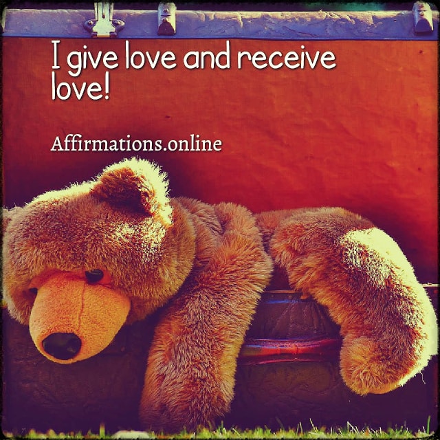 I give love and receive love! Positive affirmation from Affirmations.online - I give love and receive love!