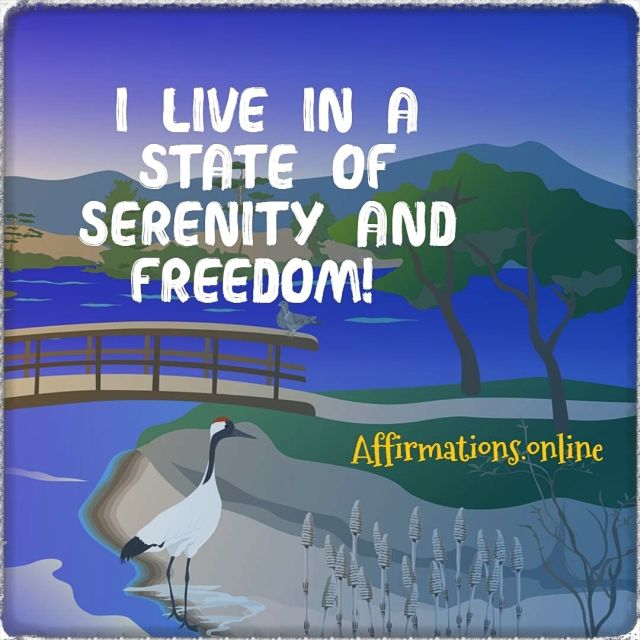 I live in a state of serenity and freedom! Positive Affirmation from Affirmations.online - I live in a state of serenity and freedom!