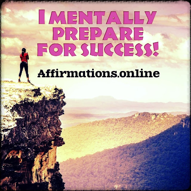 I mentally prepare for success! Positive affirmation from Affirmations.online - I mentally prepare for success!