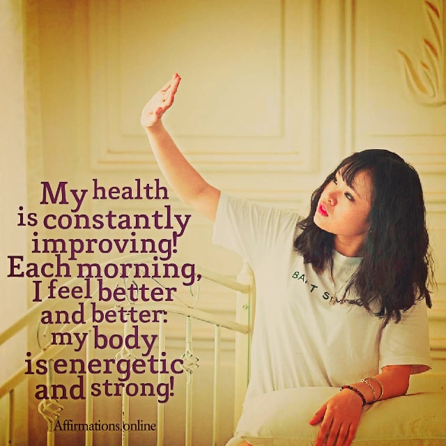 Each morning, I feel better and better: my body is energetic and strong! Positive affirmation from Affirmations.online - My health is constantly improving! Each morning, I feel better and better: my body is energetic and strong!