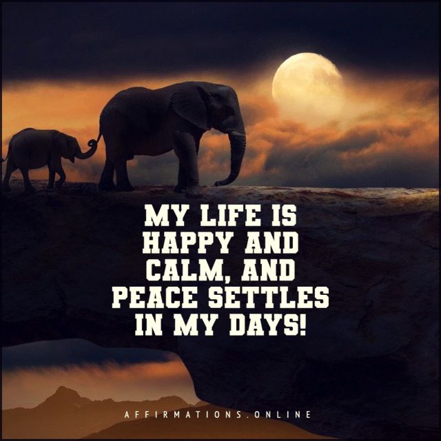My life is happy and calm, and peace settles in my days! Positive affirmation from Affirmations.online - My life is happy and calm, and peace settles in my days!