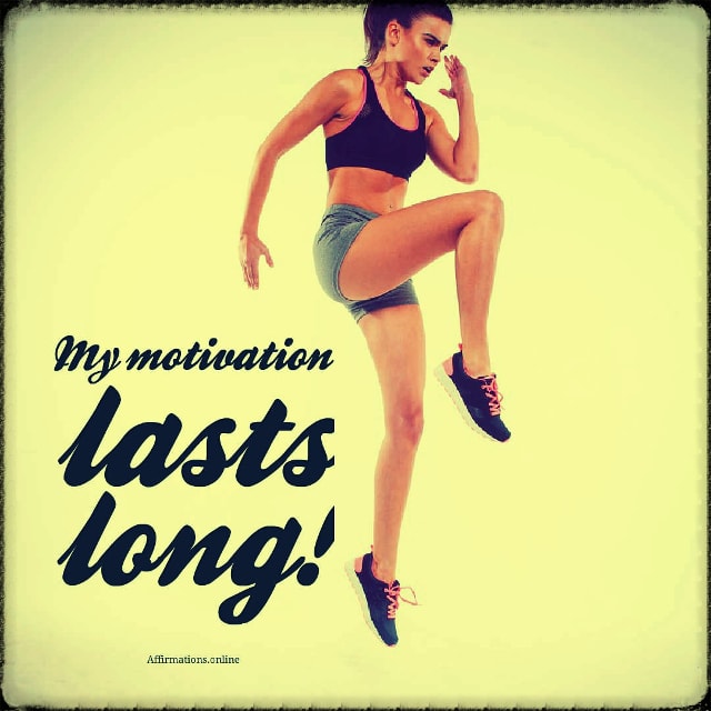 My motivation lasts long! Positive affirmation from Affirmations.online - My motivation lasts long!