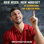 New Week, New Mindset: 45 Affirmations for a Better Week New Week, New Mindset: 45 Affirmations for a Better Week - Featured Image