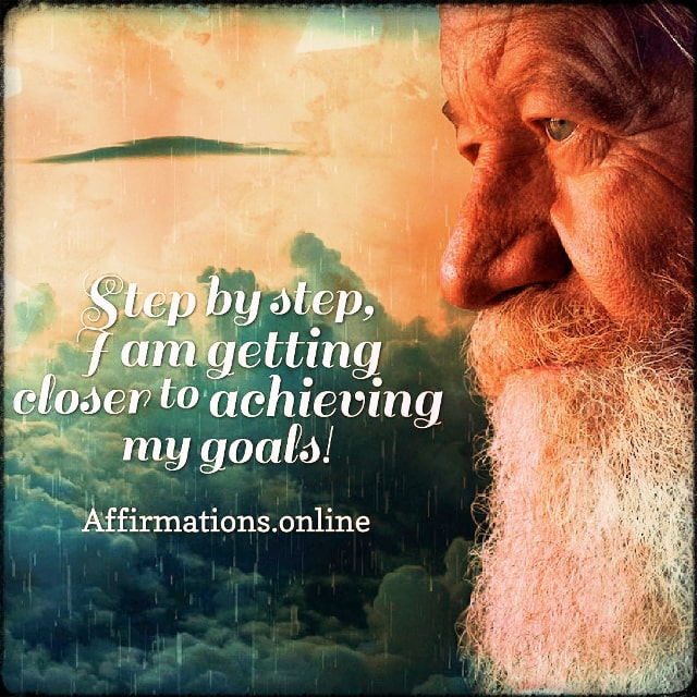 Step by step, I am getting closer to achieving my goals! Positive affirmation from Affirmations.online - Step by step, I am getting closer to achieving my goals!