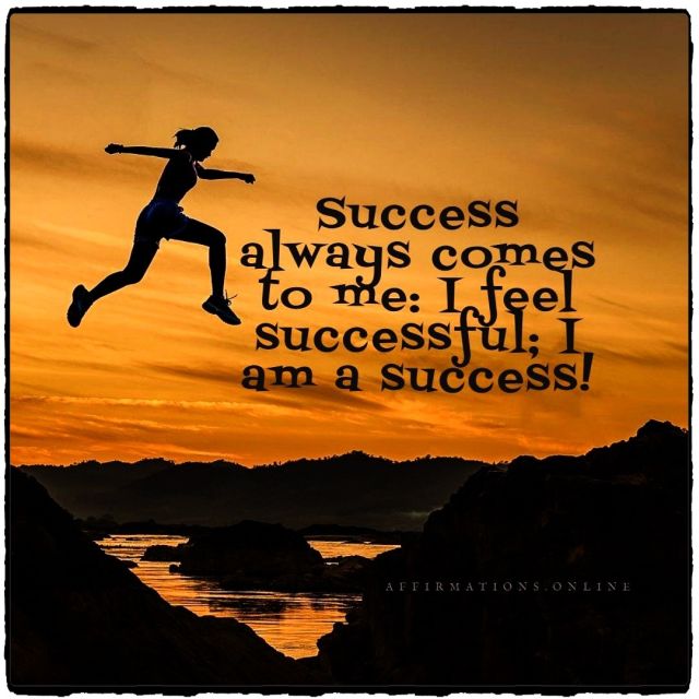 Success always comes to me: I feel successful; I am a success! Positive affirmation from Affirmations.online - Success always comes to me: I feel successful; I am a success!