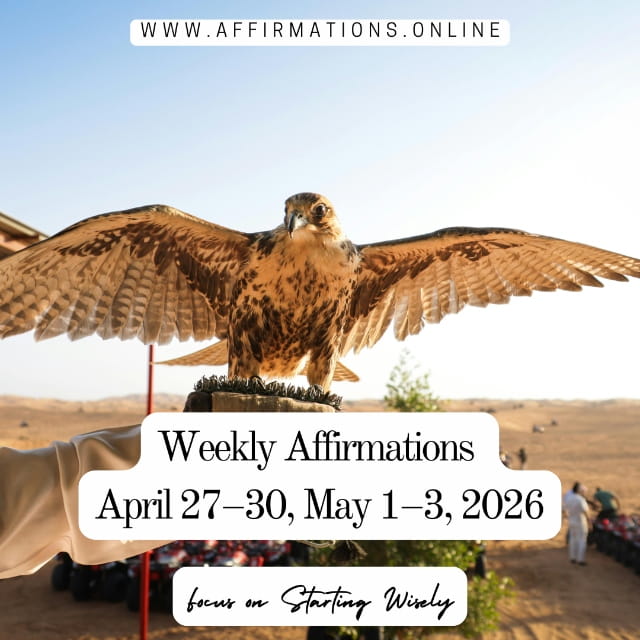 Weekly Positive Affirmations for the Week of April 27-30, May 1-3, 2026 - Theme: Starting Wisely Weekly Positive Affirmations for the Week of April 27-30, May 1-3, 2026 from Affirmations.online - Theme: Starting Wisely - Featured Image