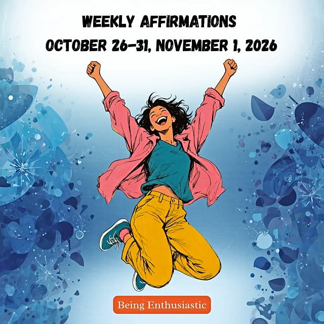 Weekly Positive Affirmations for the Week of October 26-31, November 1, 2026 - Theme: Being Enthusiastic Weekly Positive Affirmations for the Week of October 26-31, November 1, 2026, from Affirmations.online - Theme: Being Enthusiastic - Featured Image