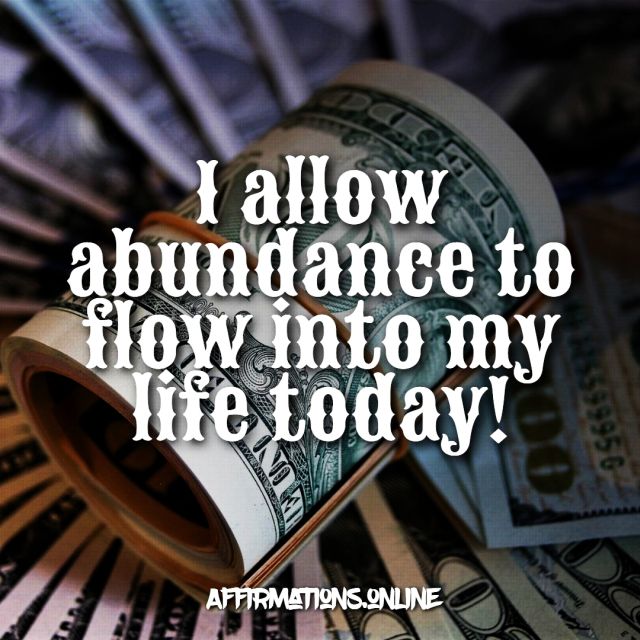 I allow abundance to flow into my life today! Daily Abundance Affirmation for 28.09.2021 from Affirmations.online - I allow abundance to flow into my life today!