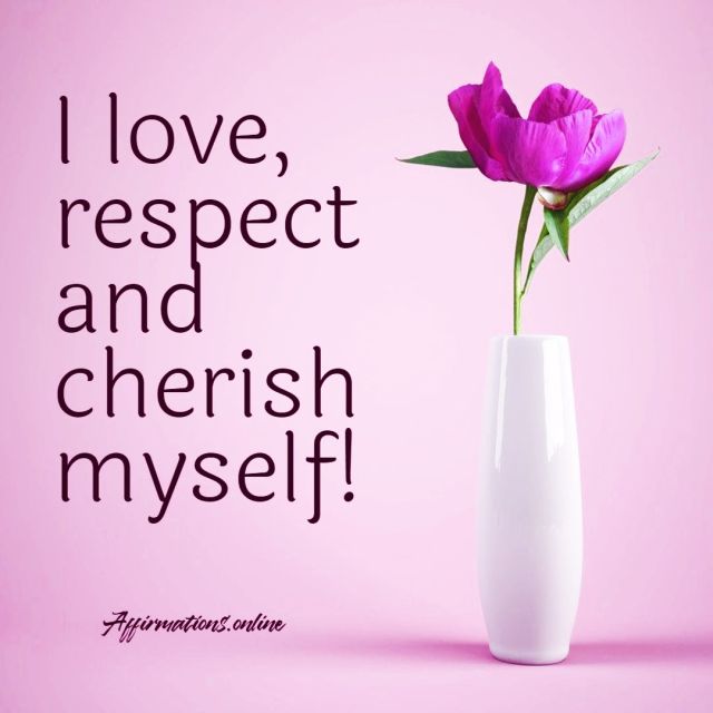 I love, respect and cherish myself! Daily High Self-Esteem Affirmation for 27.10.2021 from Affirmations.online - I love, respect and cherish myself!